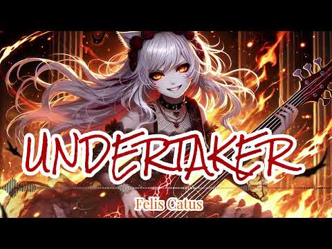 「UNDERTAKER」【FelisCatus（フェリス・カトゥス）】