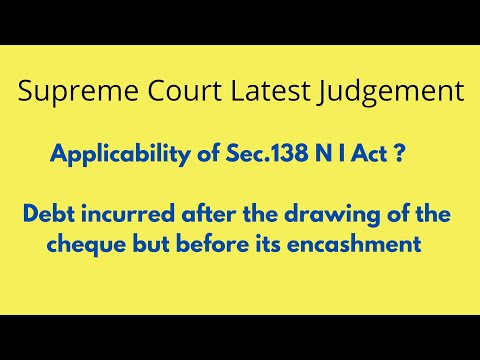 SC Latest Judgement/Sec.138 NI/debt incurred after the drawing of the cheque but before encashment