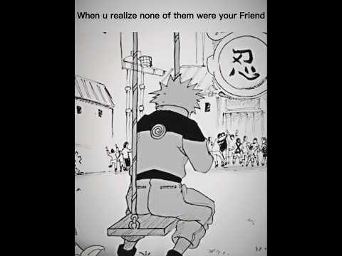 When u r in a room full of ppl whom u call friends but u are still alone 💔 | #short #naruto #anime