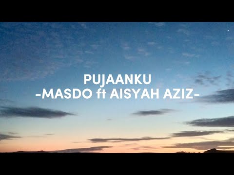 PUJAANKU (LIRIK) - MASDO FT AISYAH AZIZ