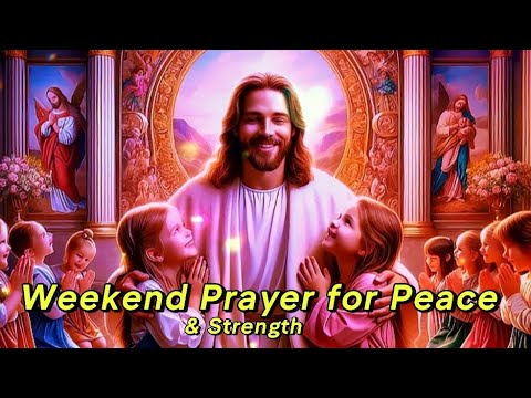 Powerful Weekend Prayer for Peace, Strength, and Guidance | Bible Verses Included