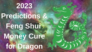 Dragon – Predictions for 2023 + Feng Shui money energy remedy for 2023.