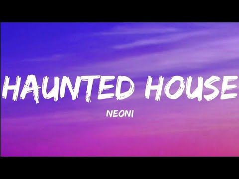 Neoni- Haunted House (Lyrics Video)