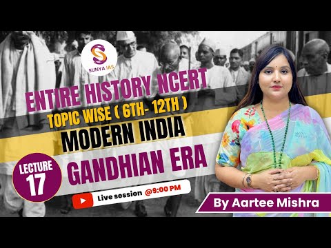 L17 | Gandhian Era | Modern History | 6th-12th | NCERTs by Sunya IAS | UPSC CSE