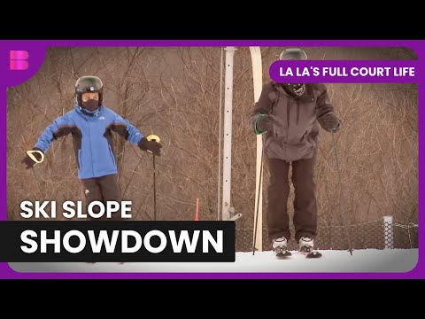 Ski Trip Drama - La La's Full Court Life - Reality TV