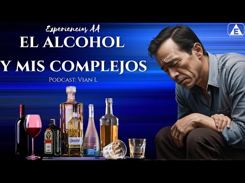 El alcohol y mis COMPLEJOS/ Vian L / #podcast #alcoholicosanonimos