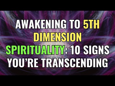 Awakening to 5th Dimension Spirituality: 10 Signs You’re Transcending | Awakening | Spirituality