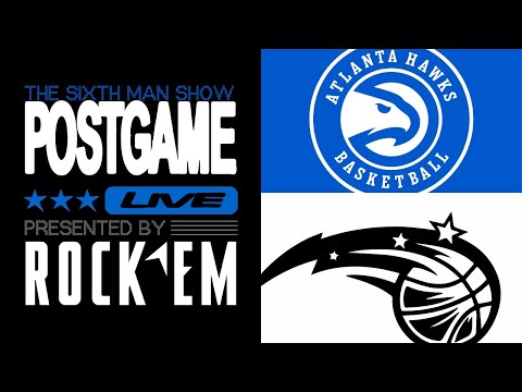 Game #55 - The Sixth Man Postgame Live presented by Rock 'Em - Magic vs. Hawks