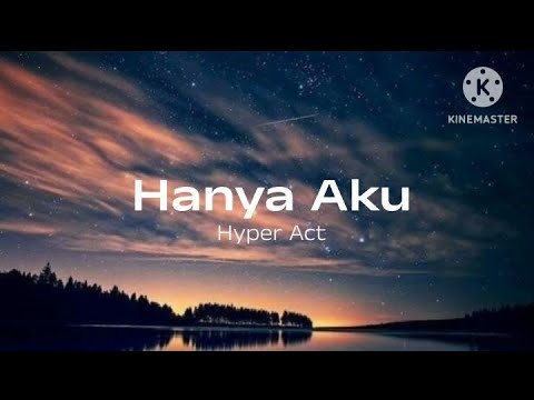 Hanya Aku - Hyper Act (lirik)