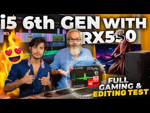 i5 6th Gen + RX 550 Gaming and Editing Test 2024