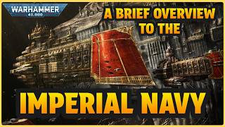 An OVERVIEW to the IMPERIAL NAVY I Warhammer 40k Lore