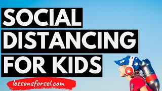 Social Distancing for Kids Video Lessons