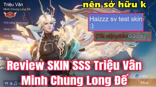 REVIEW SKIN Triệu Vân SSS Minh Chung Long Đế - Có Nên Sở Hữu Hay Không ?