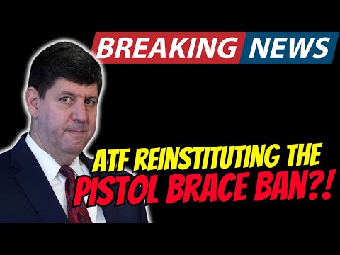 BREAKING NEWS: ATF Reinstituting The Pistol Brace Ban?!