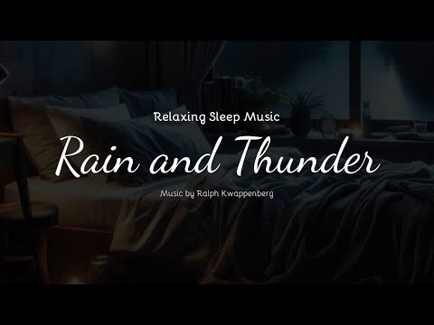 Rain and Thunder, Serenity in the Storm - Music for sleeping and relaxing