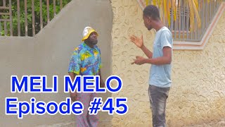 MELI MELO EPISODE 45 •Dema-Ton Tine-Mia-Lala-Tibouksen-Stella-Deblozay-Kedji-Sisi-Paga-Tibwadis