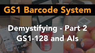 Discover the GS1 Barcode System - Part 2: GS1-128, Application Identifiers - AI and FNC1