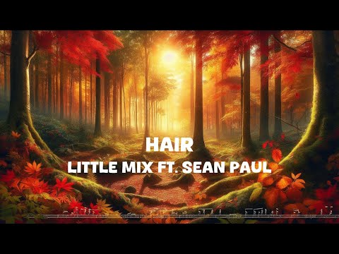 Little Mix - Hair ft. Sean Paul (Lyrics)