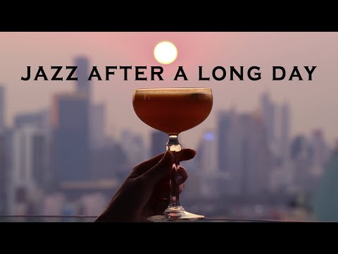 Jazz After a Long Day | Late Night Music to End Your Day | Relax Music