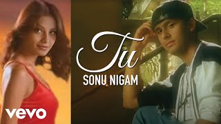 Sonu Nigam - Tu