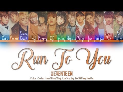 SEVENTEEN (세븐틴) - Run To You/I'm Looking For You Now (지금 널 찾아가고 있어) Color Coded Han/Rom/Eng Lyrics