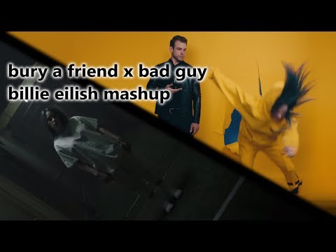 Billie Eilish - bury a friend x bad guy (mashup)