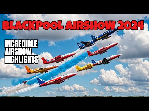 AMAZING BLACKPOOL AIRSHOW 2024