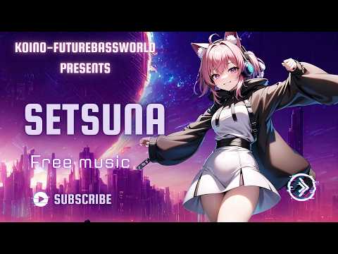 [Future bass]Setsuna~刹那~『Free Music』