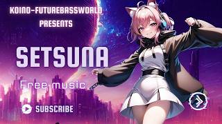 [Future bass]Setsuna~刹那~『Free Music』