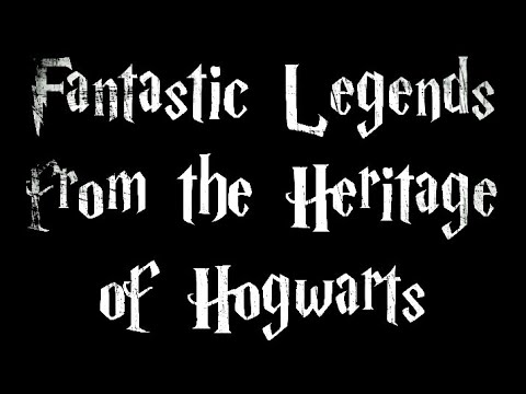 Fantastic Legends from the Heritage of Hogwarts