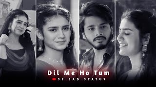 💓Dil me ho tum Song Status ❤️ whatsapp status 💕