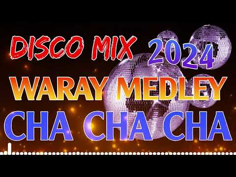 BEST MIX CHA - CHA | CHA CHA CHA REMIX 2024 - 2025 | WARAY WARAY MEDLEY