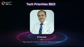 Tech Priorities | Episode: 40 Ft. J.P. Dwivedi | Rajiv Gandhi Cancer Institute & Research Centre