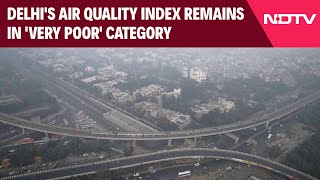 Delhi Air Pollution | Delhi's Air Quality Index Remains In 'Very Poor' Category