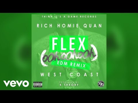 Rich Homie Quan - Flex (Ooh, Ooh, Ooh) (K Theory Remix)