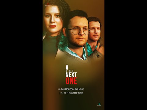 #THE NEXT ONE - EDITION FROM COMA THE MOVIE