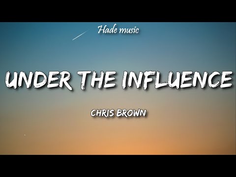 Chris Brown - Under The Influence (Lyrics)