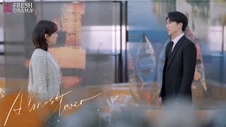 💔If I'm just you second-best option, I would rather never be with you! | Almost Lover | Fresh Drama