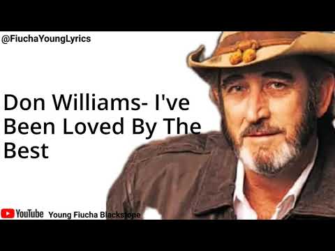 Don Williams - I've Been Loved By The Best Lyrics