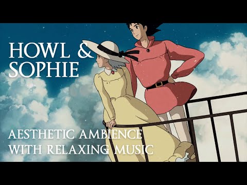 Howl and Sophie aesthetic ambience with relaxing music