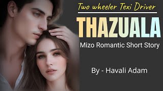 THAZUALA (Mizo Short Story) // Havali Adam