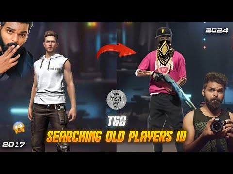 💥அடேய் GARENA 🔥FREE FIRE PLAYERS 2017 VS 2024⚡| Searching 2017 Old Players Id | ‪‎‎‪@TGB_36  #bpgyt