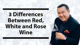 The 3 Differences Between Red, White and Rose Wine | APWASI | Dr. Clinton Lee