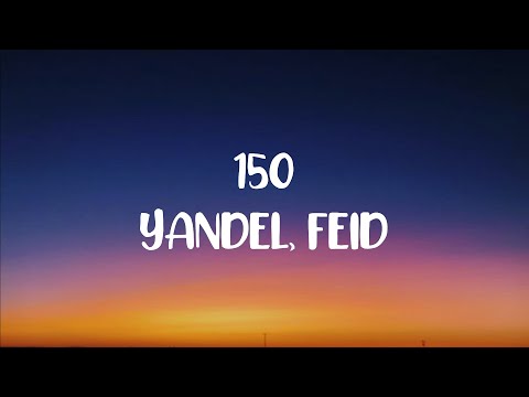 150 - YANDEL, FEID Letra\Lyrics