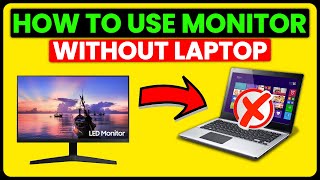 How To Use Monitor Without Laptop (How Do I Use Monitor Without Laptop?)