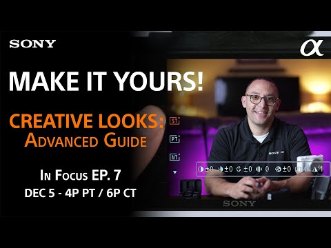 Sony LIVE | In Focus: Advanced Guide to Sony Alpha Creative Looks - Find Your Look!