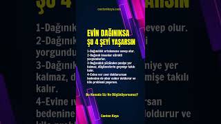 EVİN DAĞINIKSA ŞU 4 ŞEYİ YAŞARSIN #yaşamkoçu #yaşamadair #hayatadair #hayatadairvideo | Canten Kaya