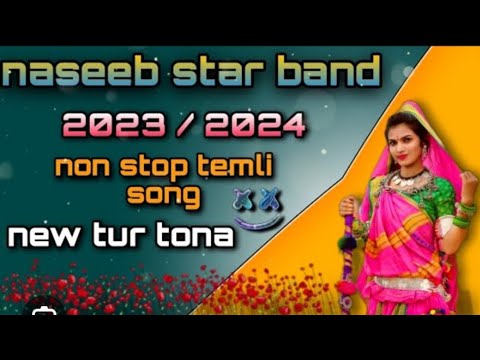 NASEEB STAR BAND || NEW TUR TON KE SATH || NON STOP TIMLI SONG 2024 #naseeb_star_band