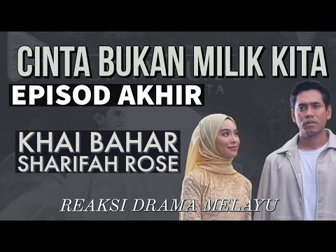 CINTA BUKAN MILIK KITA Episod Akhir lakonan Khai Bahar dan Sharifah Rose. REAKSI DRAMA MELAYU