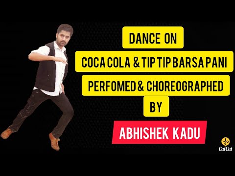 Dance on coca cola & Tip Tip barsa pani Performed and Choreographed by Abhishek Kadu